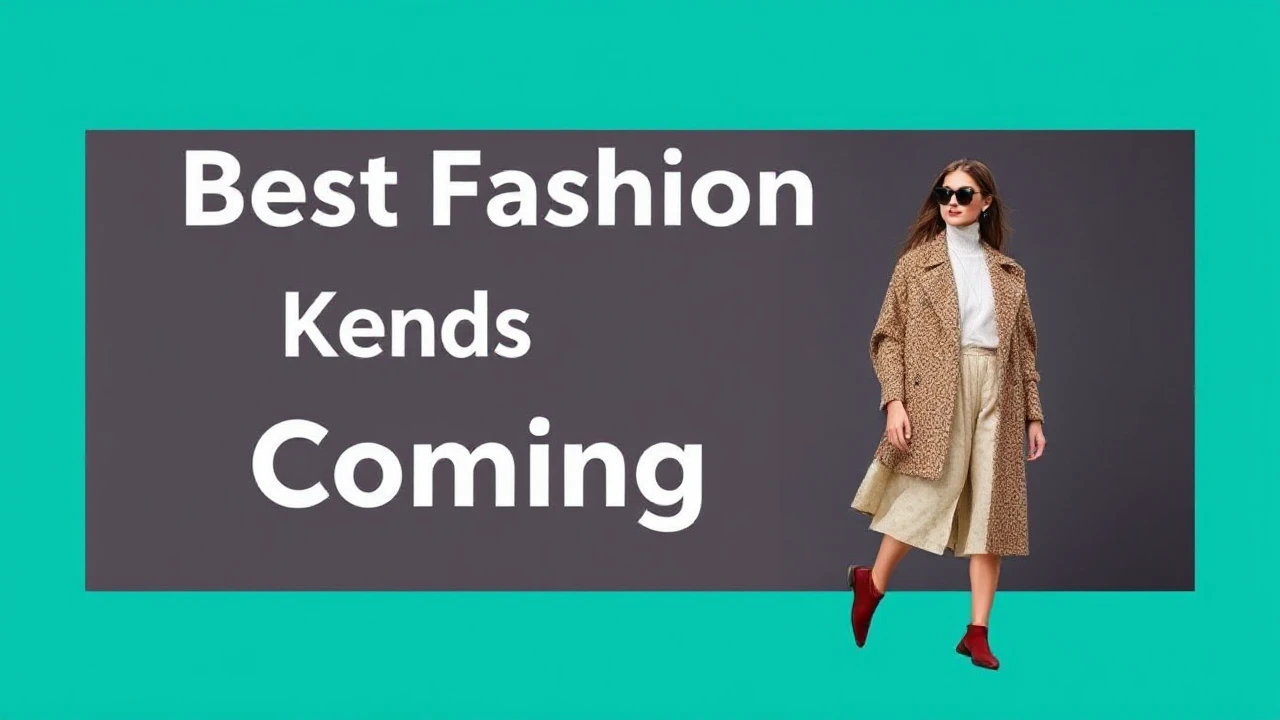 Best Fashion Trends to Keep an Eye on in the Coming Year
