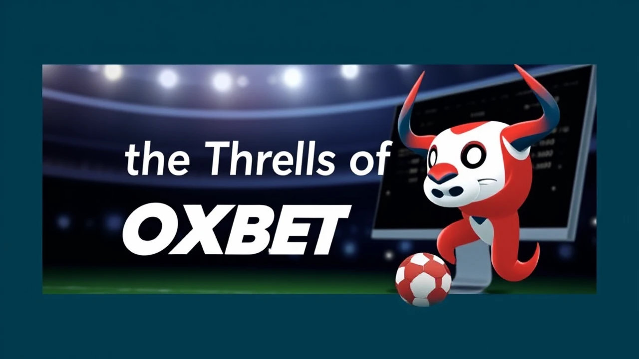 Delving into the Thrills of OXBET: A Must-Try Experience