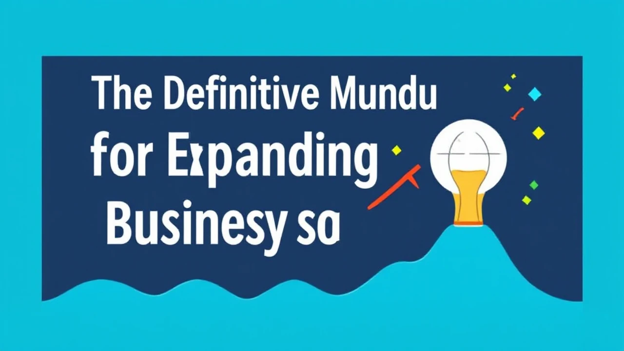 The Definitive Manual for Expanding Your Company Successfully