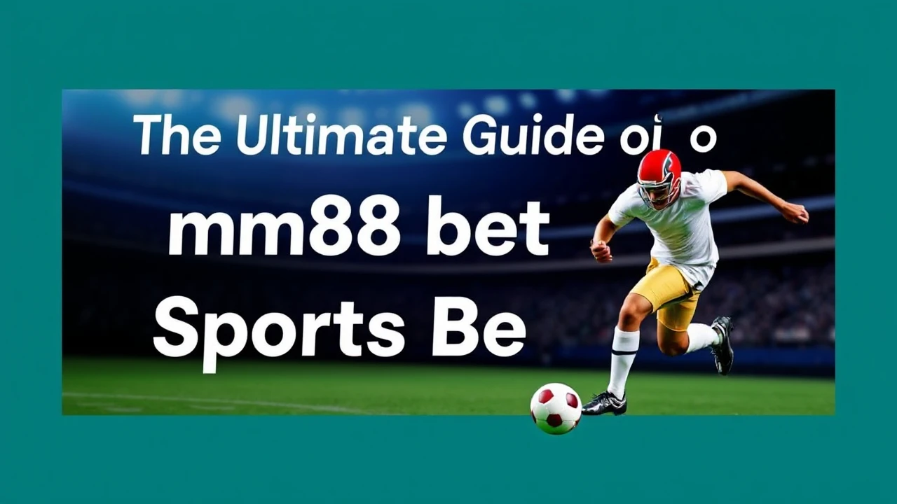 The Ultimate Guide of mm88bet Sports Betting