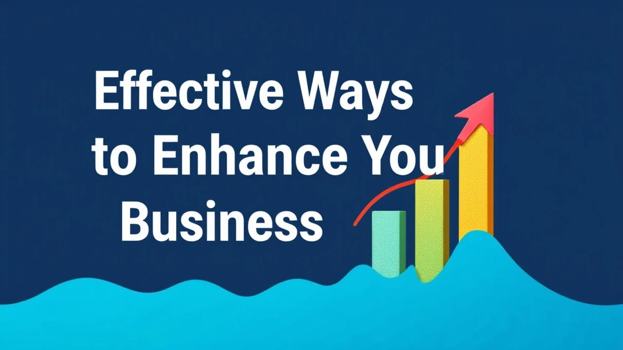Effective Ways to Enhance Your Business Growth