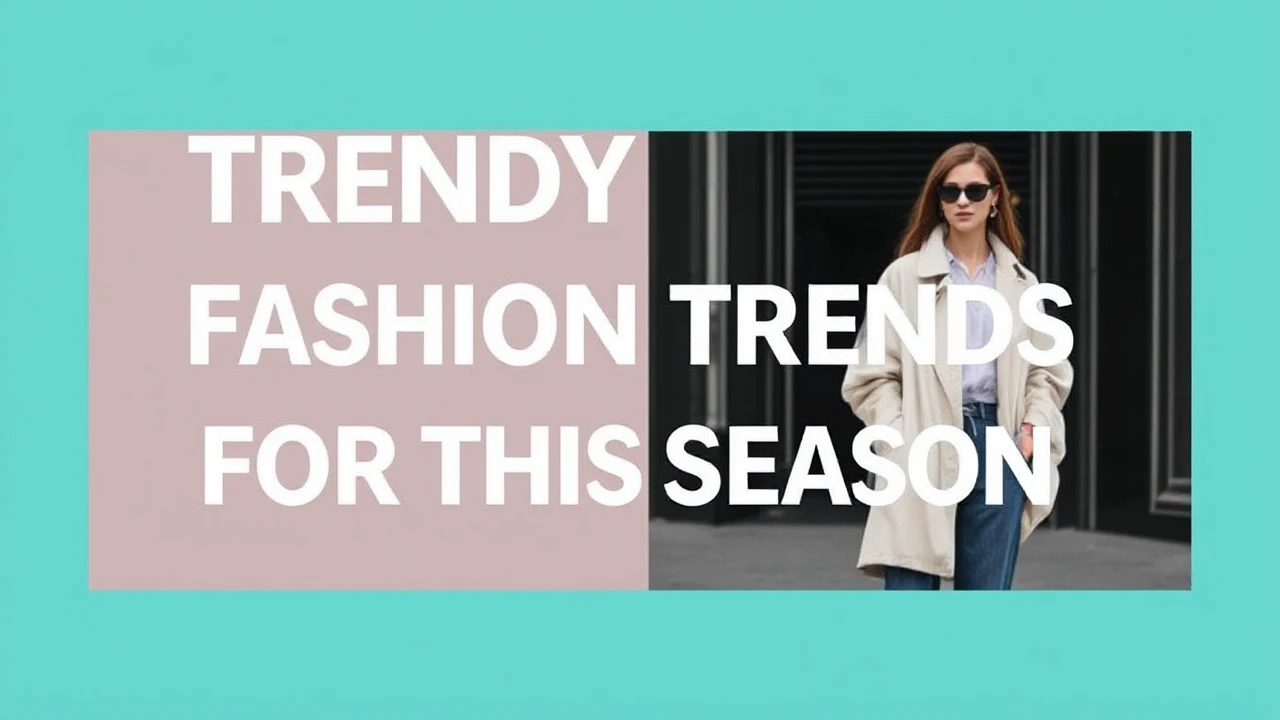 Trendy Fashion Trends for This Season