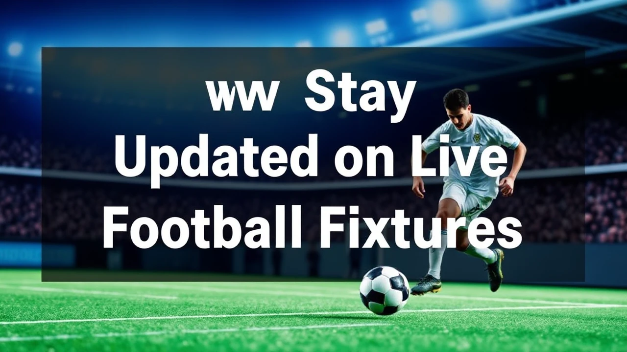 How to Stay Updated on Live Football Fixtures