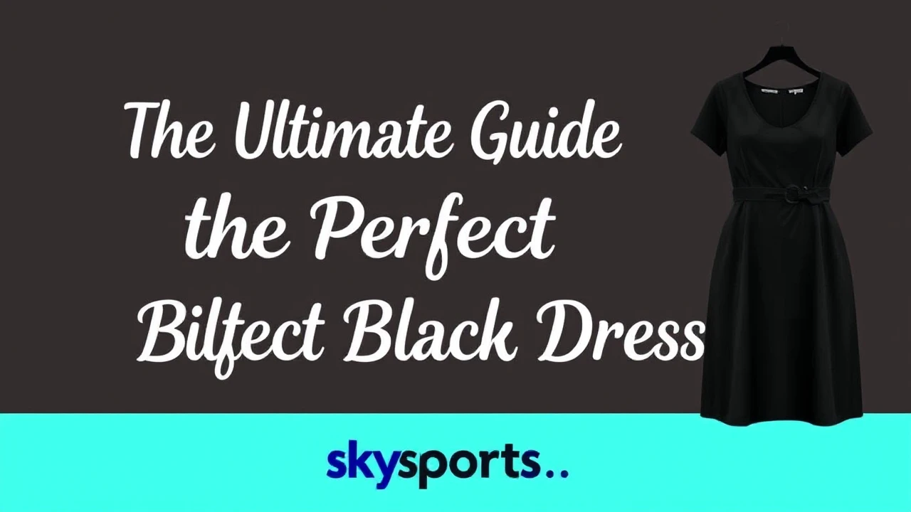The Ultimate Guide of Selecting the Perfect Little Black Dress