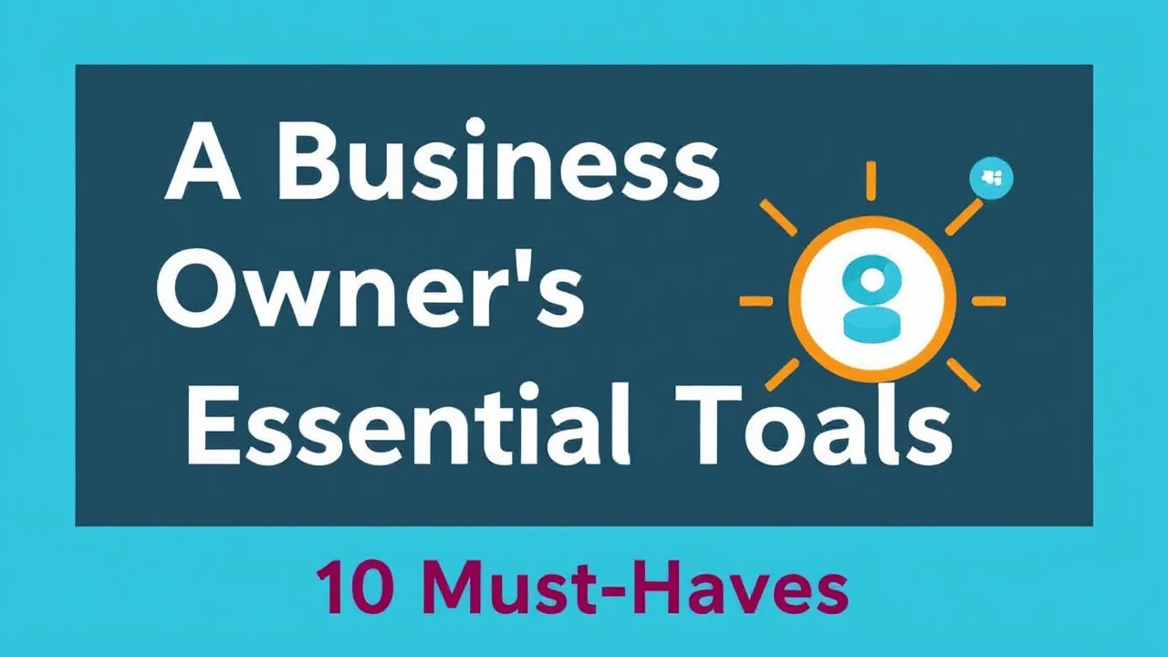 A Business Owner's Guide to Essential Tools: 10 Must-Haves