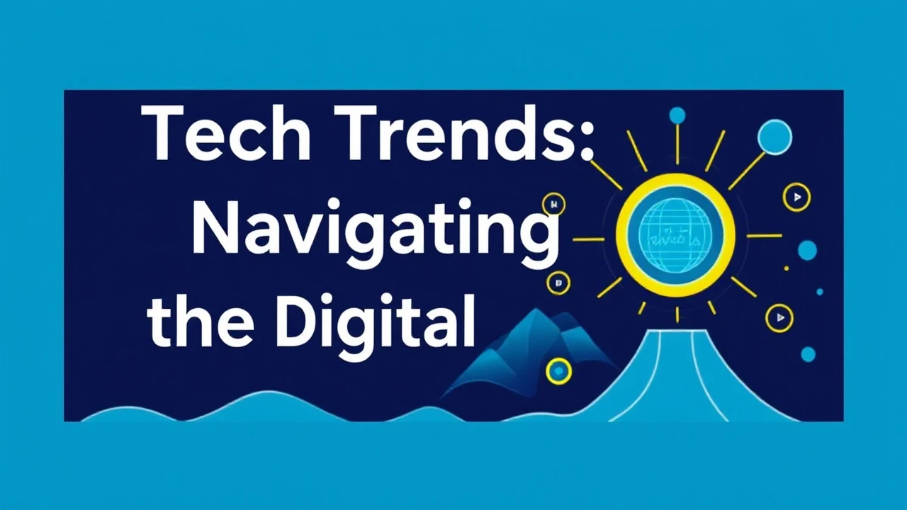 Tech Trends: Navigating the Digital Frontier