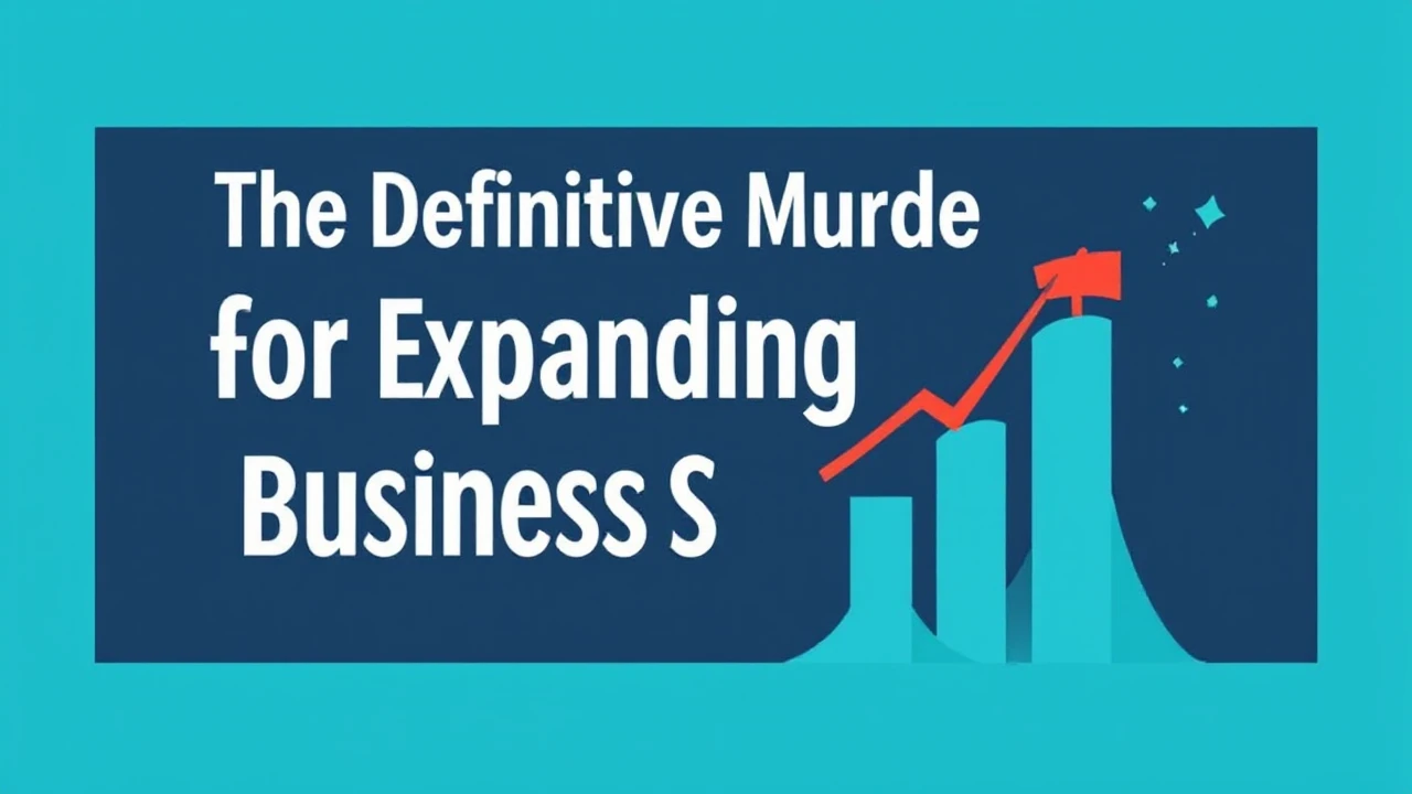 The Definitive Manual for Expanding Your Business Successfully