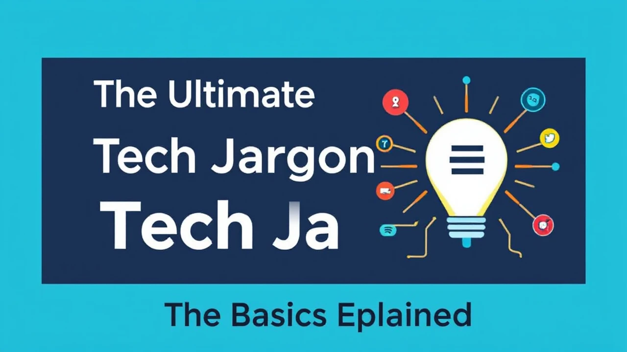 The Ultimate Guide Tech Jargon: The Basics Explained