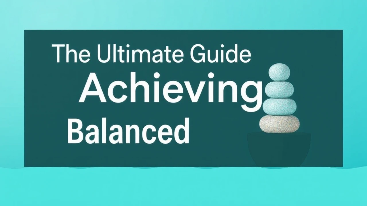 The Ultimate Guide to Achieving a Balanced Lifestyle