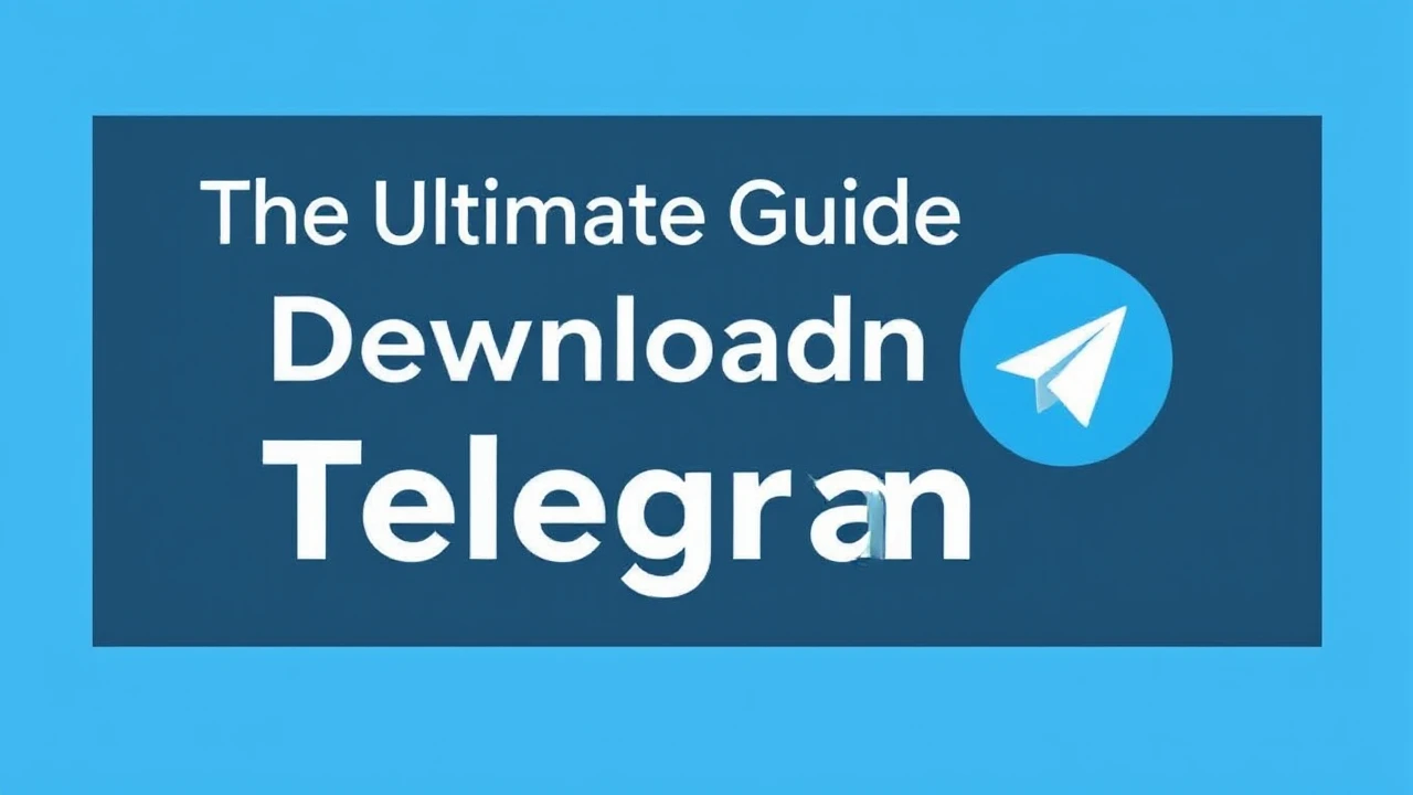 The Ultimate Guide to Downloading Telegram