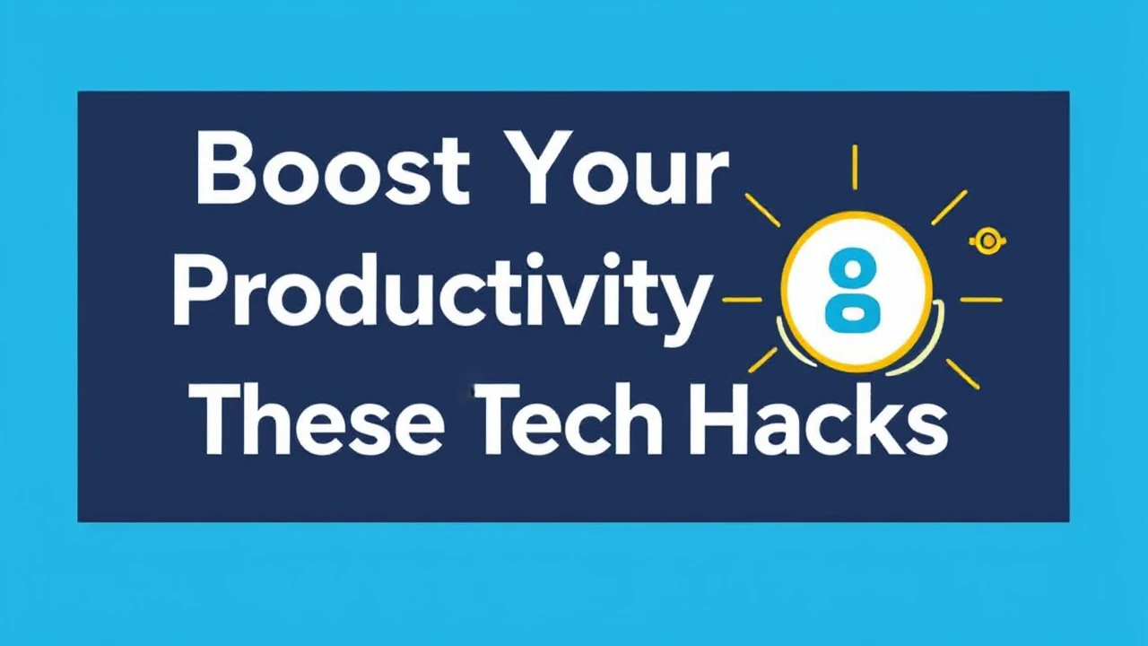 Boost Your Productivity with These 10 Tech Hacks