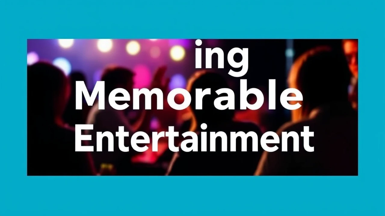 Creating Memorable Entertainment: 10 Pointers to Keep in Mind