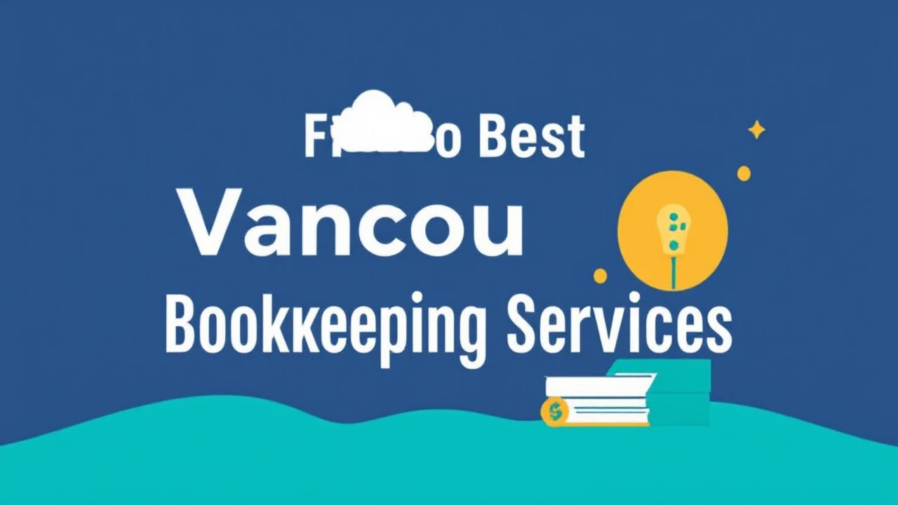 Your Go-To Resource to Finding the Best Vancouver Bookkeeping Services