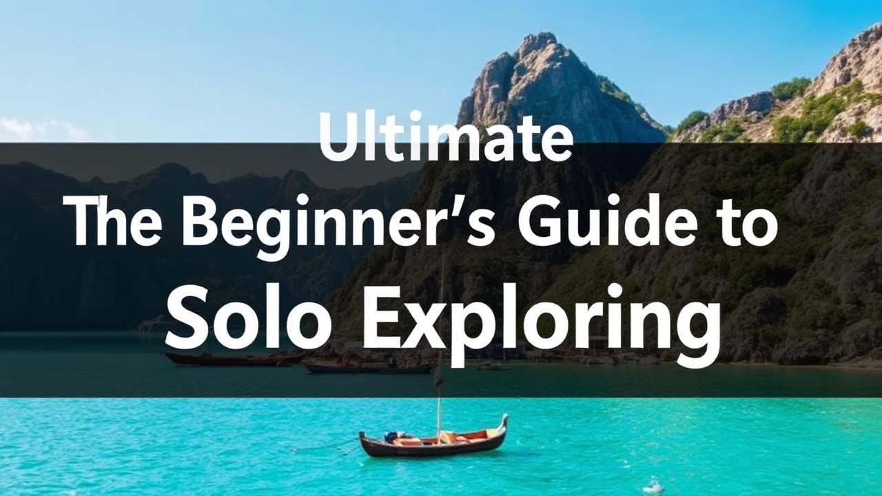 The Ultimate Beginner's Guide to Solo Exploring