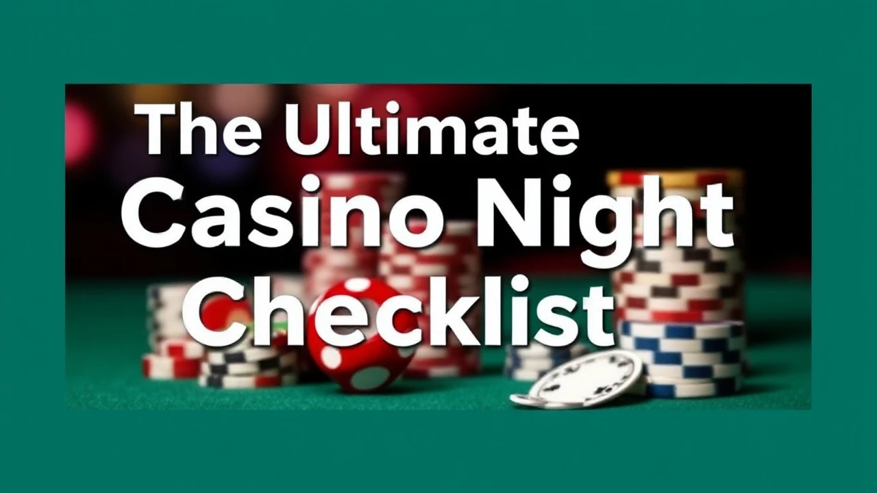 The Ultimate Casino Night Checklist for a Memorable Experience