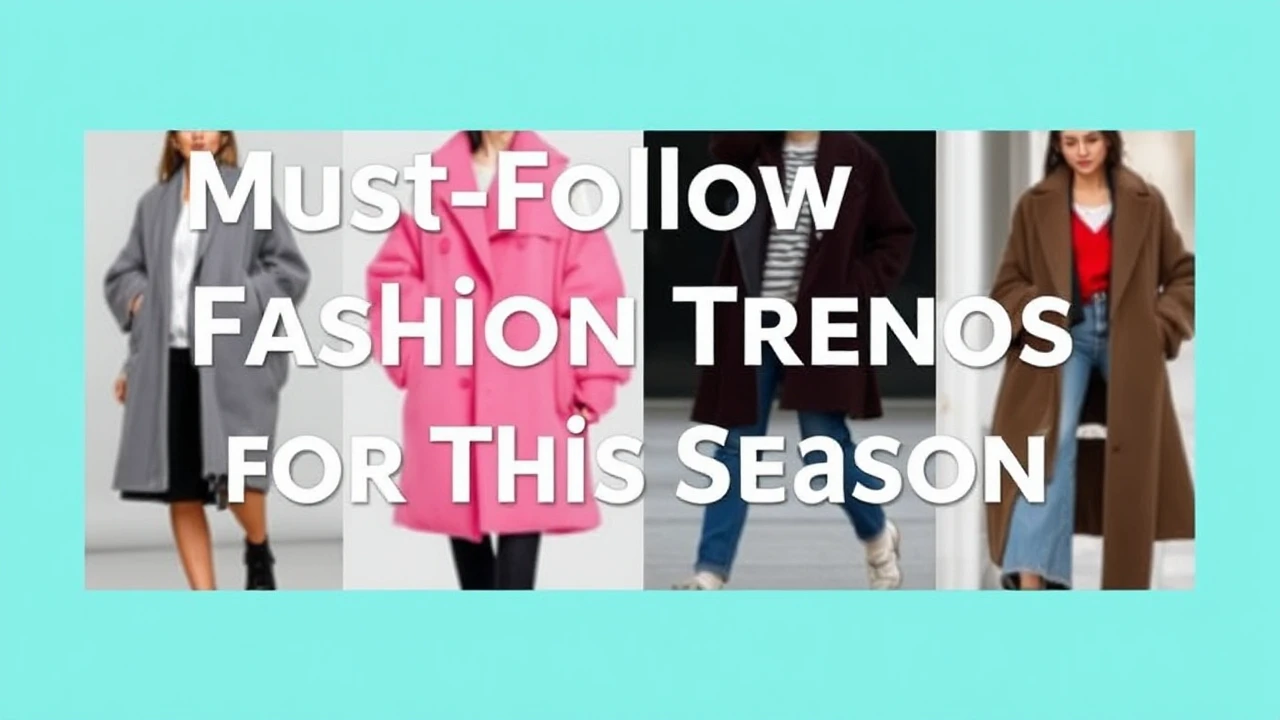 Must-Follow Fashion Trends for This Season