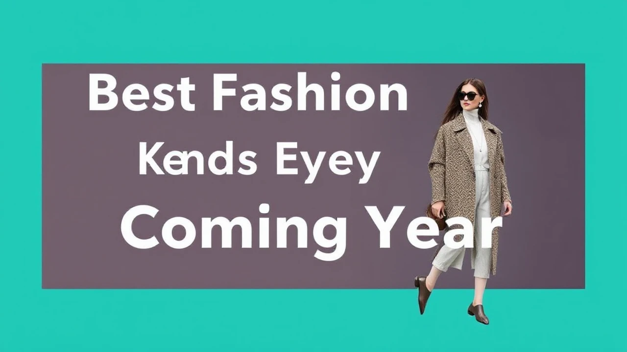 Best Fashion Trends to Keep an Eye on in the Coming Year