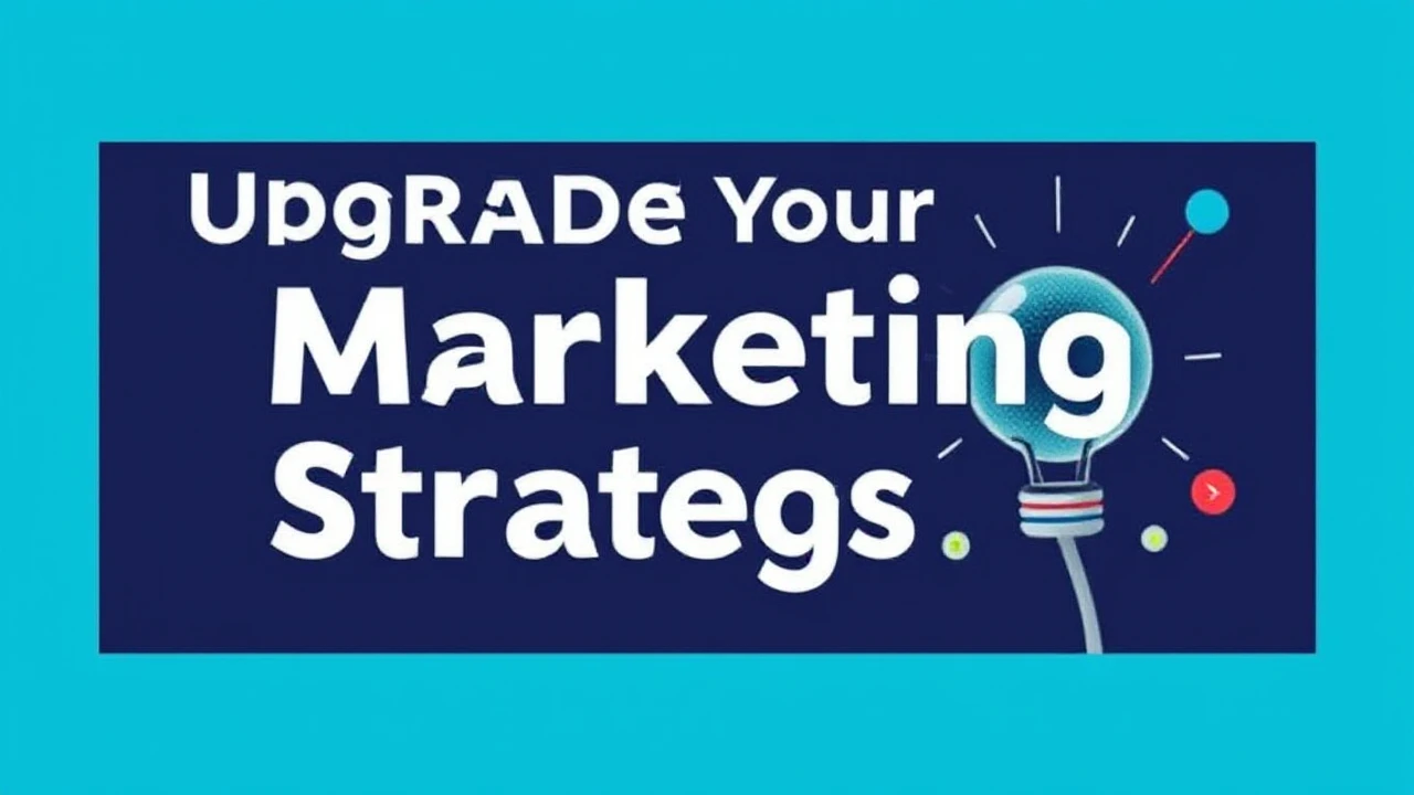 Upgrade Your Marketing Strategies: Creative Techniques Every Business Should Implement