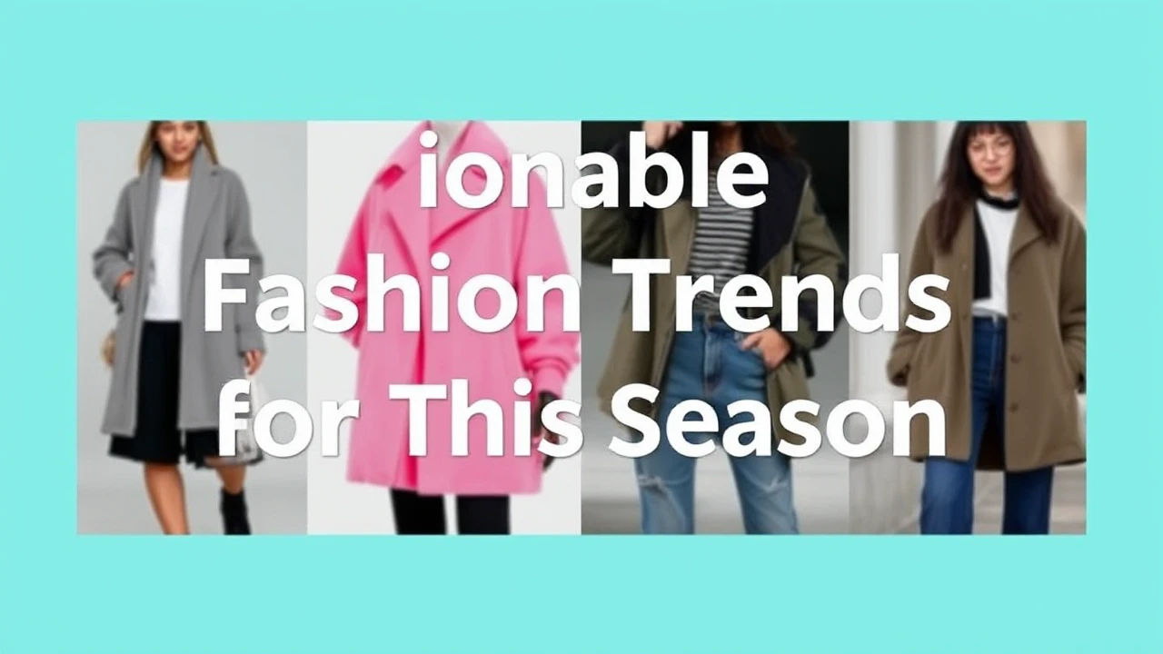 Fashionable Fashion Trends for This Season
