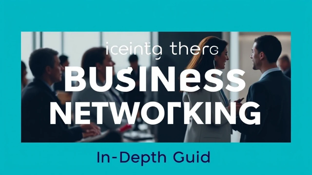 Unlocking the Craft of Business Networking: An In-Depth Guide