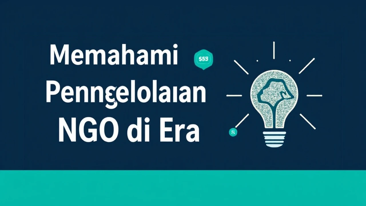 Memahami Inovasi dalam Pengelolaan NGO di Era Digital: Peluang dan Strategi Terbaik