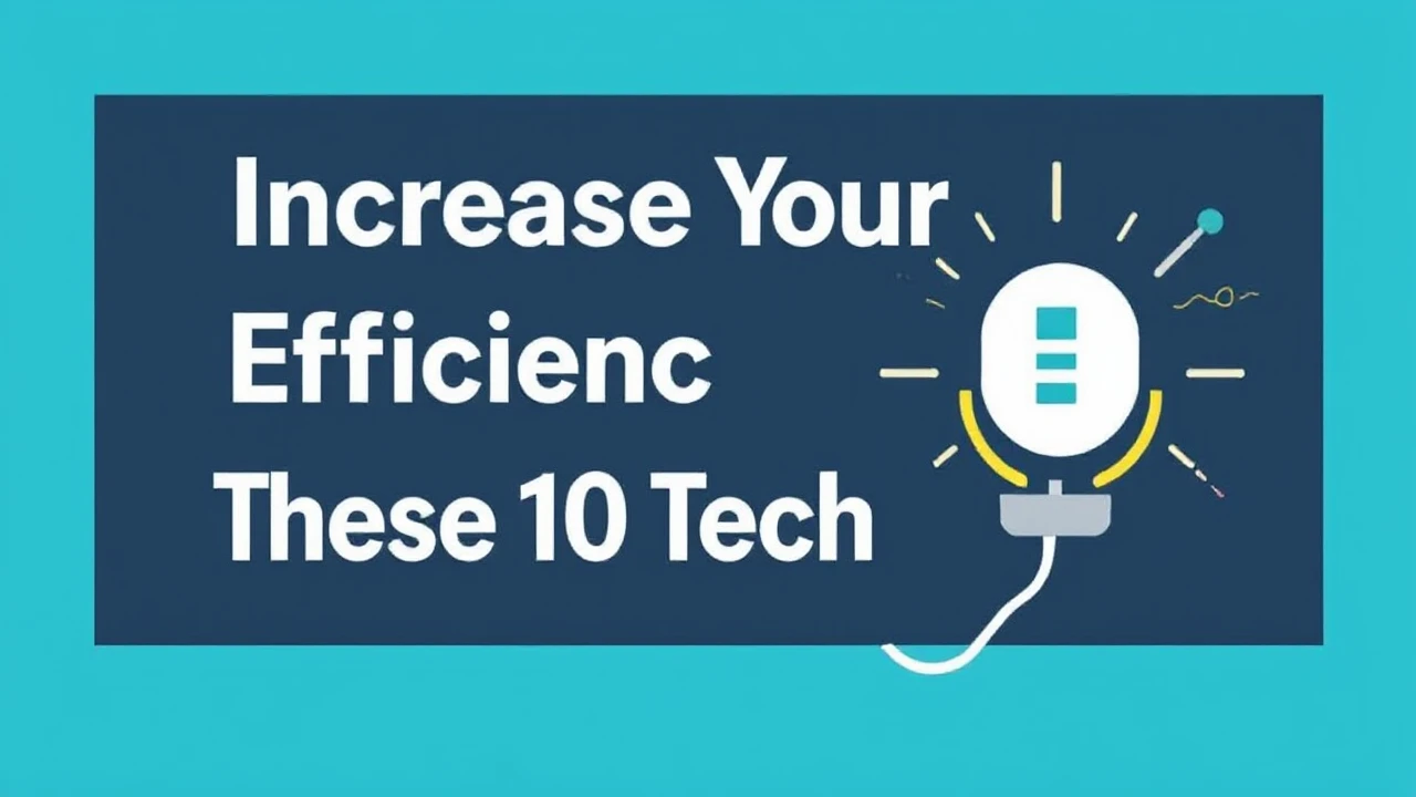 Increase Your Efficiency with These 10 Tech Hacks