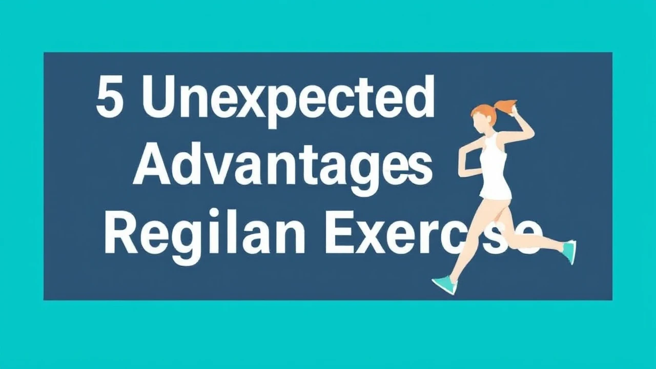 5 Unexpected Advantages of Regular Exercise