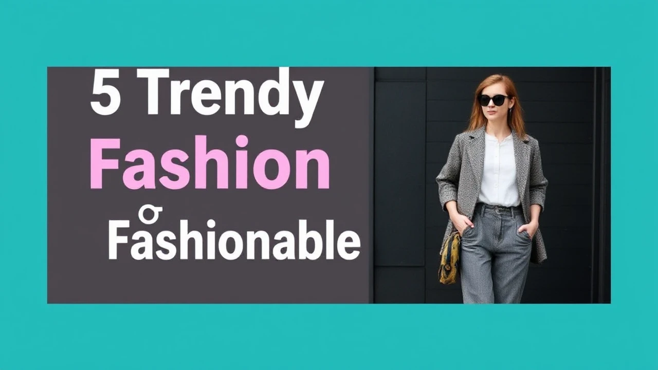5 Trendy Fashion Tips for a Fashionable Lifestyle
