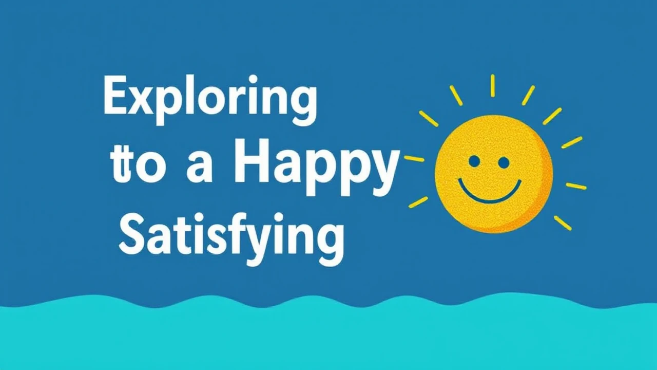 Exploring the Keys to a Happy and Satisfying Lifestyle