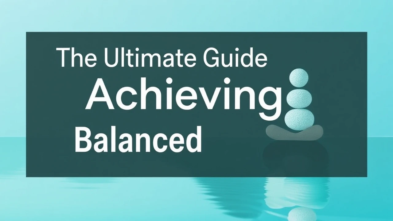 The Ultimate Guide to Achieving a Balanced Lifestyle