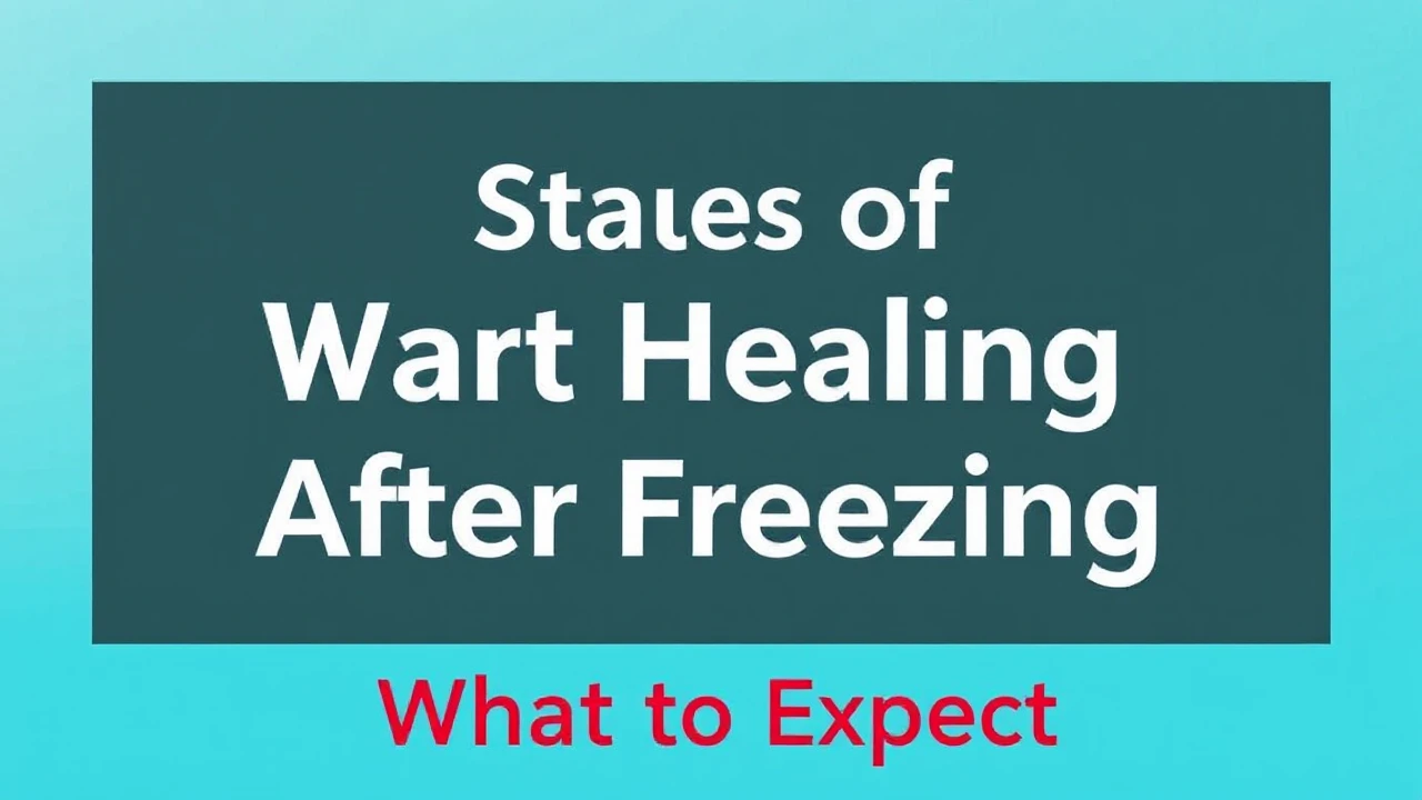 Stages of Wart Healing After Freezing: What to Expect