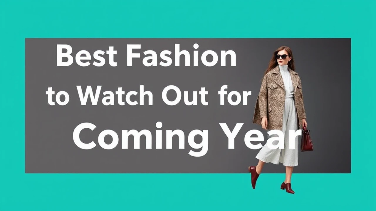 Best Fashion Trends to Watch Out for in the Coming Year
