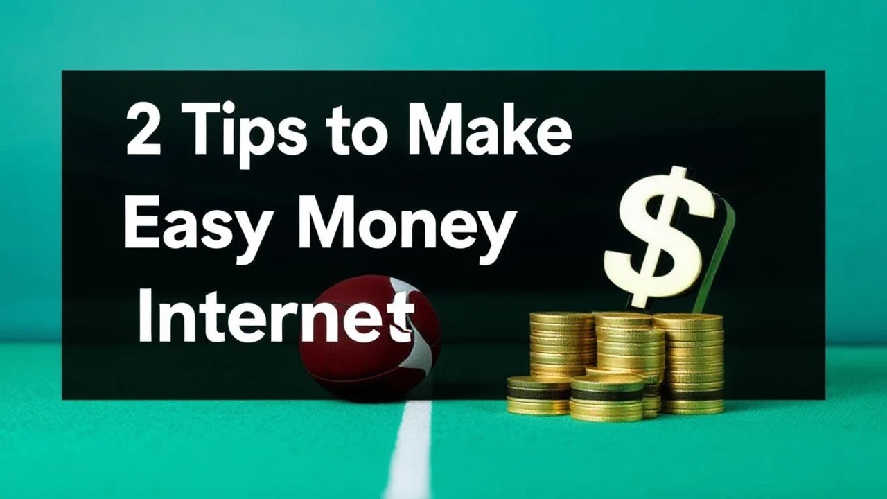 2 Tips - How To Make Easy Money Internet Sports Betting