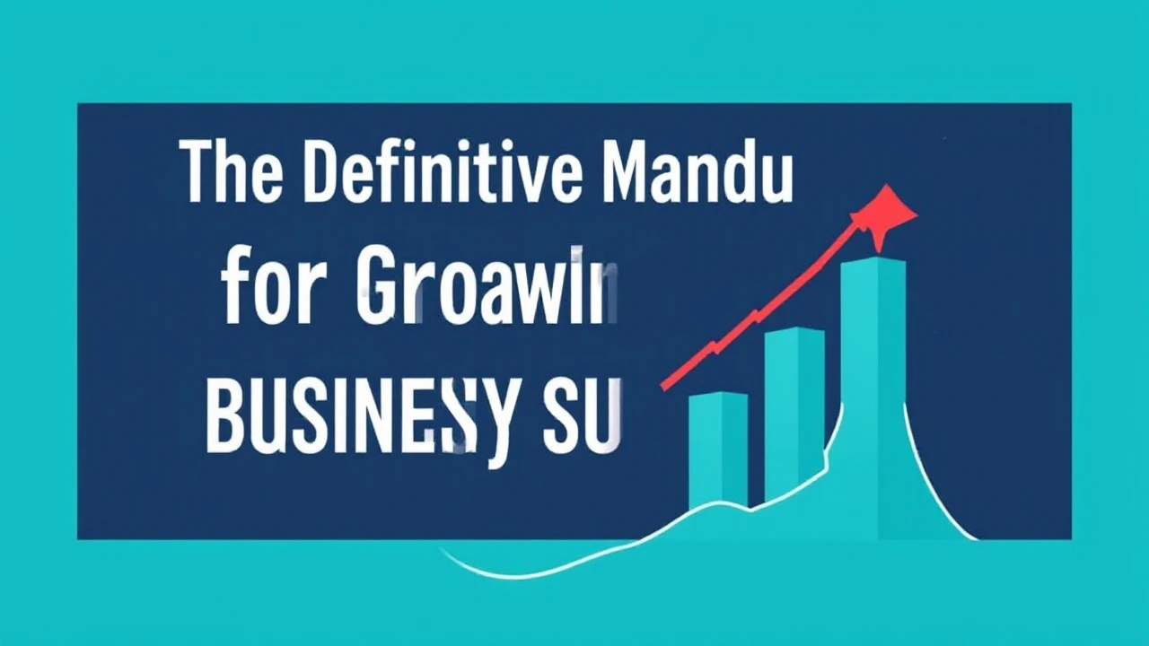 The Definitive Manual for Growing Your Company Successfully