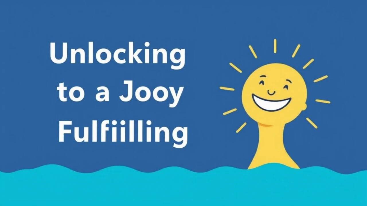 Unlocking the Secrets to a Joyful and Fulfilling Lifestyle