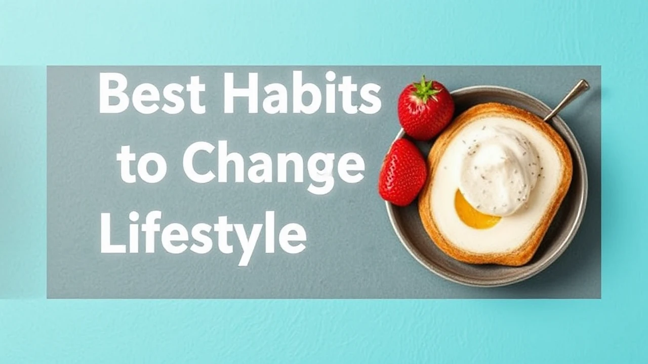 Best Habits to Change Your Lifestyle Right Now