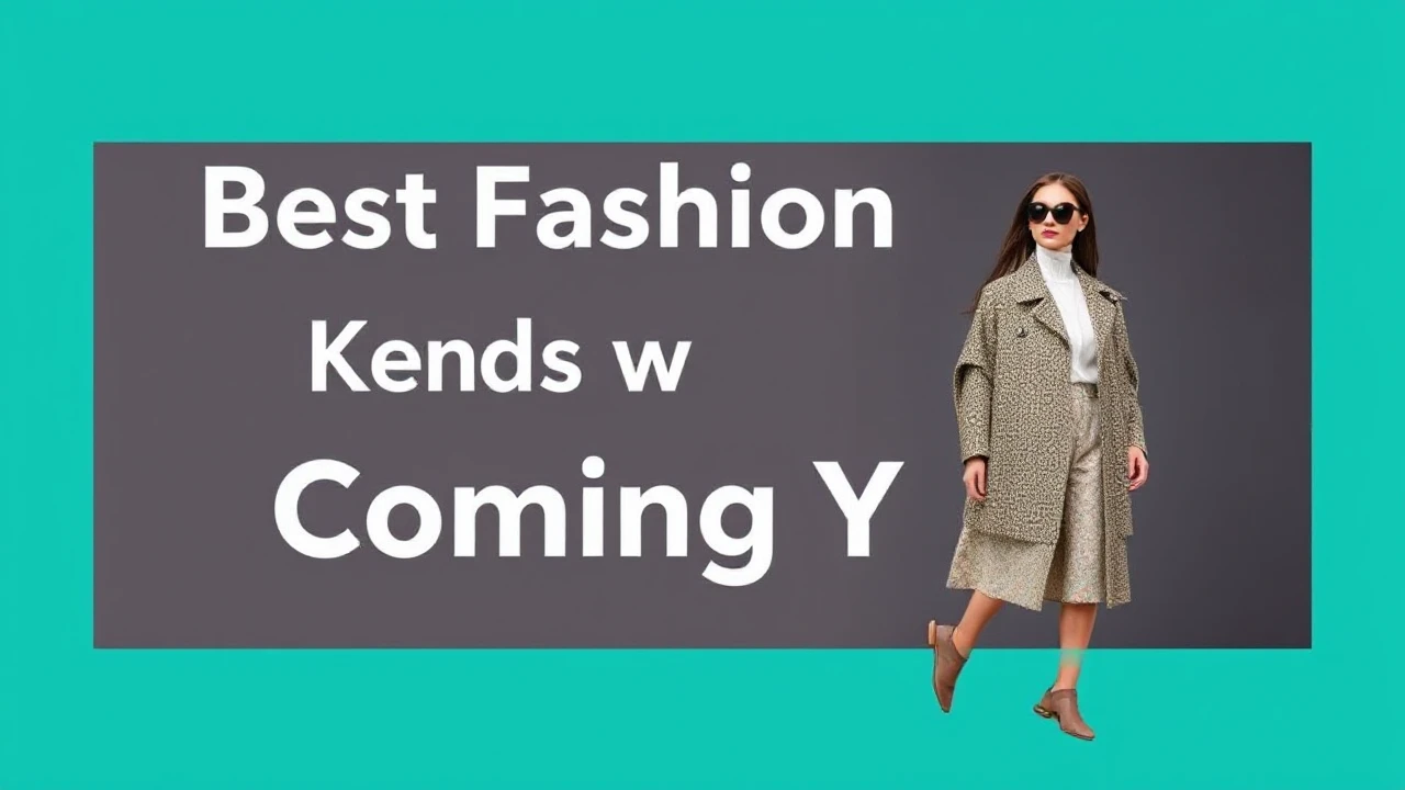 Best Fashion Trends to Keep an Eye on in the Coming Year