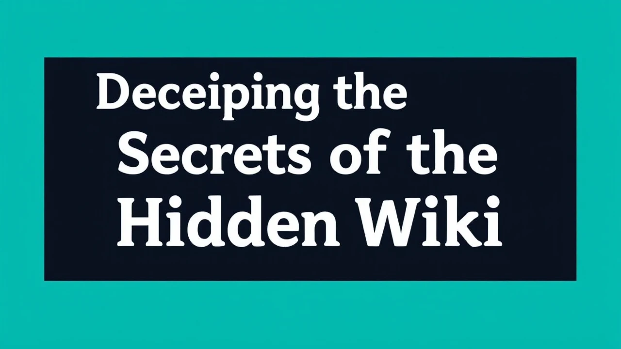 Deciphering the Secrets of the Hidden Wiki: Confidential Insights