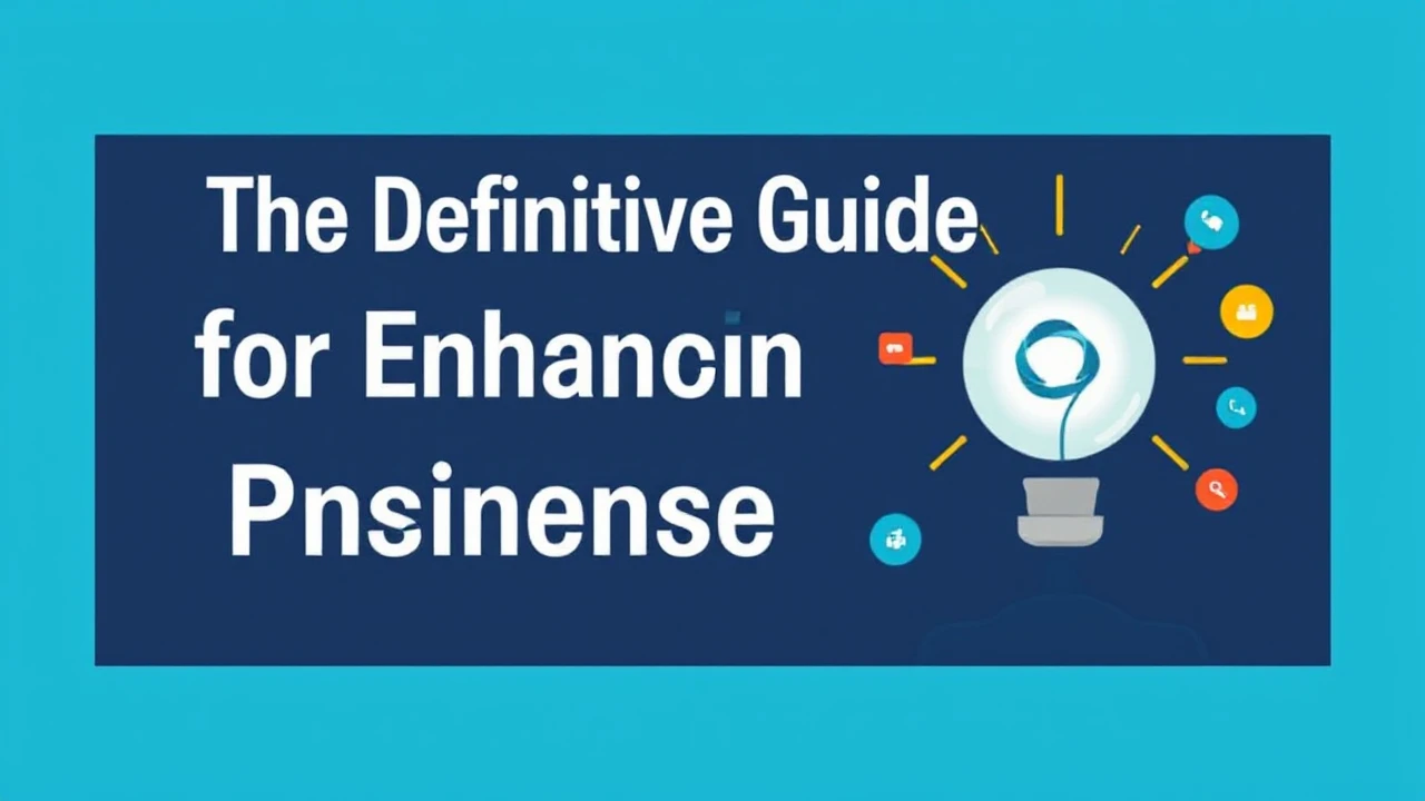 The Definitive Guide for Enhancing Your Business Presence Online