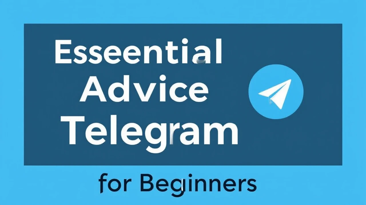 Essential Advice for Getting Telegram for Beginners
