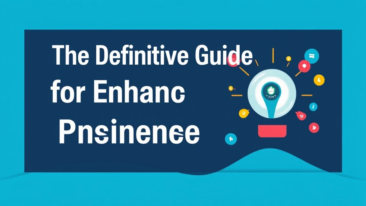 The Definitive Guide for Enhancing Your Business Presence Online