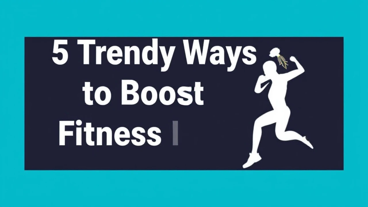 5 Trendy Ways to Boost Your Fitness Lifestyle