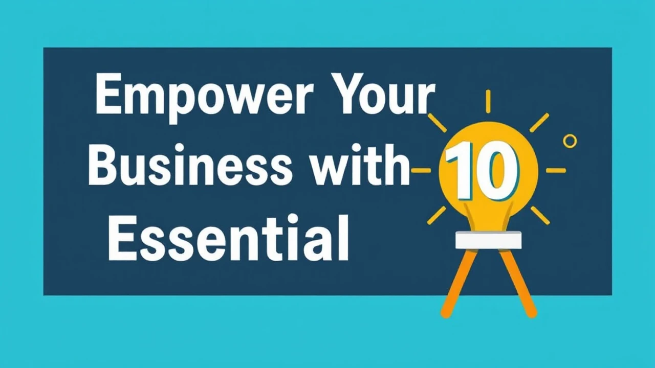 Empower Your Business with These 10 Essential Tools