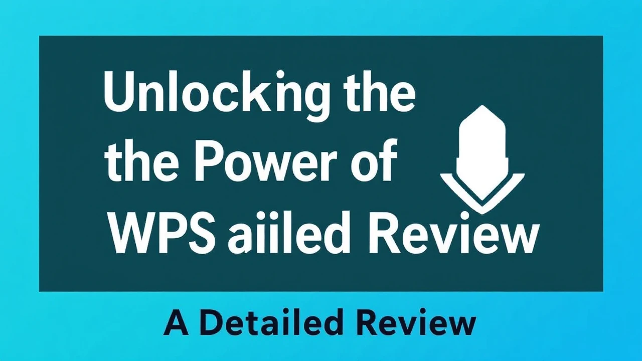 Unlocking the Power of WPS Download: A Detailed Review