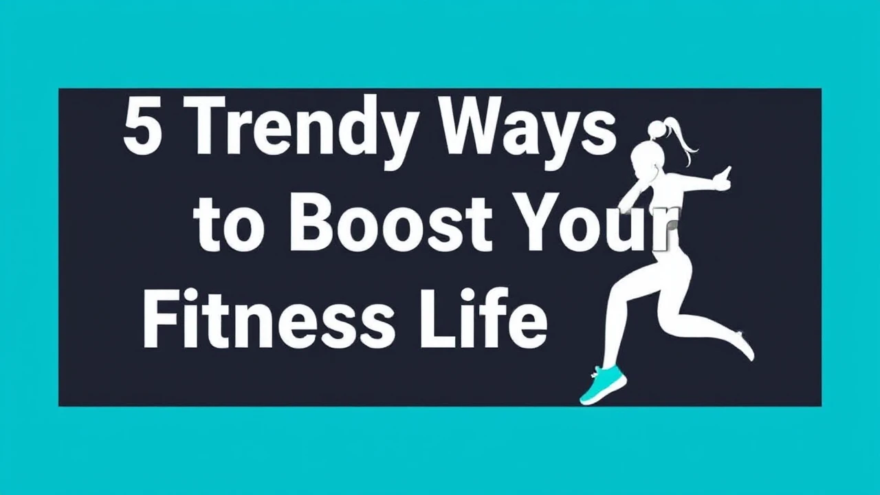5 Trendy Ways to Boost Your Fitness Lifestyle
