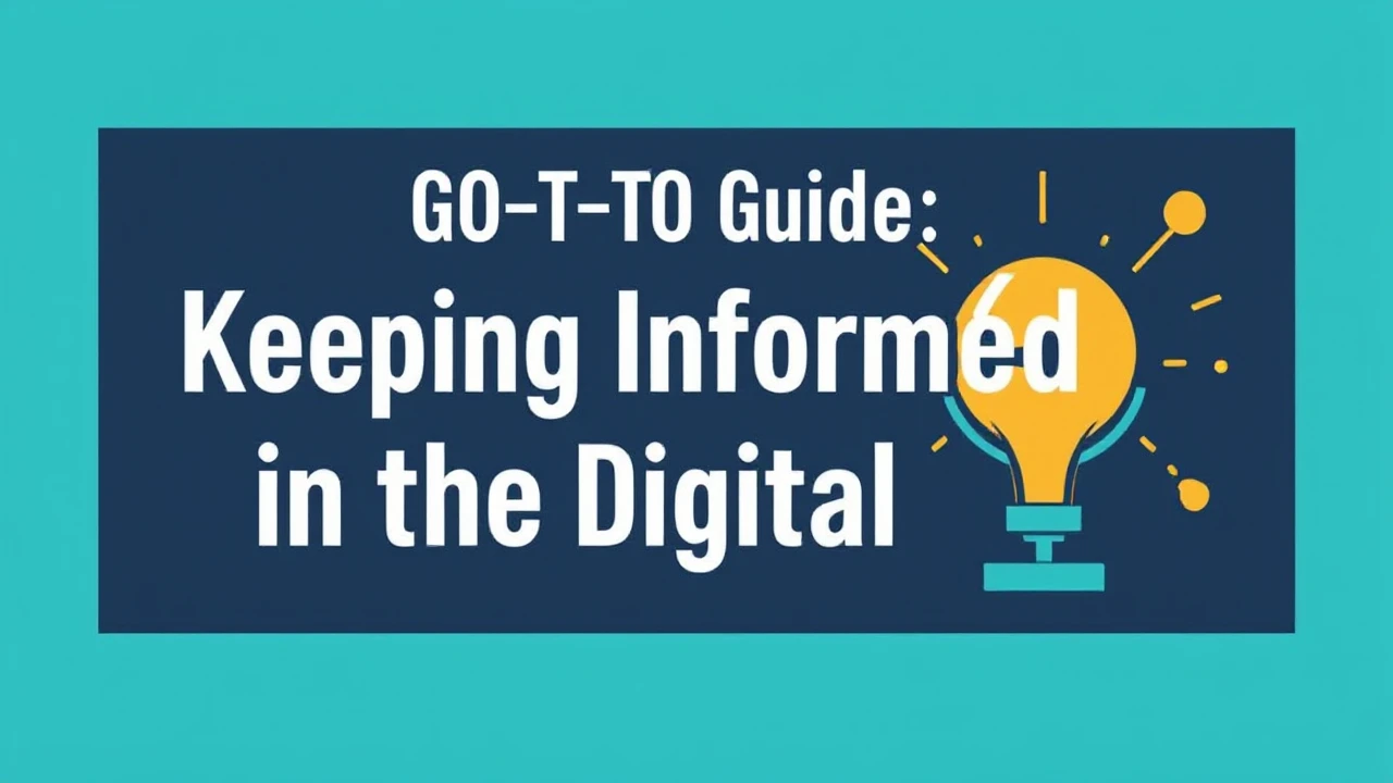 Your Go-To Guide: Keeping Informed in the Digital Era
