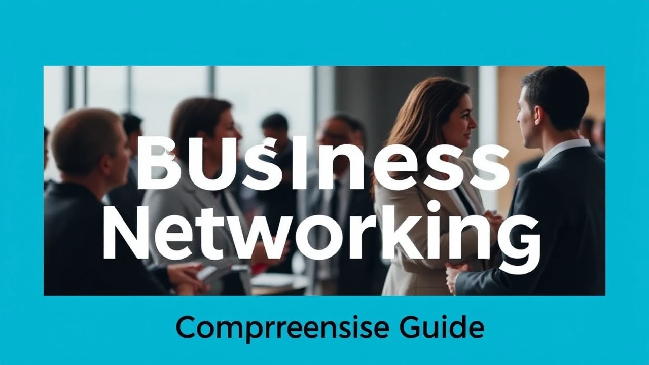 Mastering the Skill of Business Networking: A Comprehensive Guide