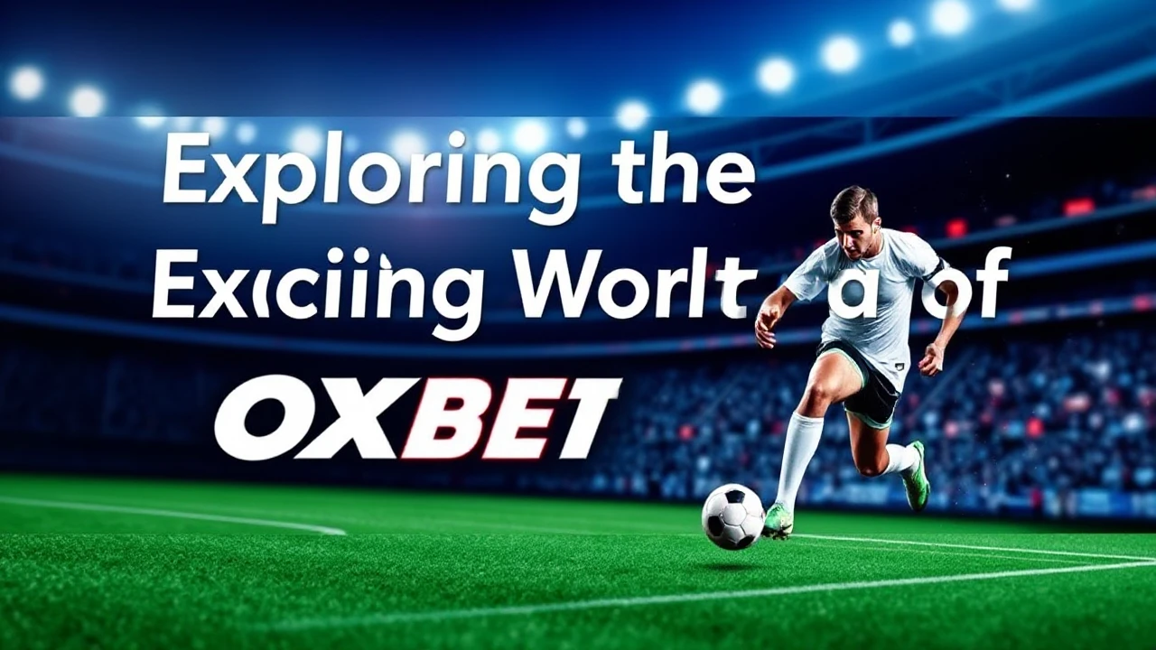 Exploring the Exciting World of OXBET Live Betting