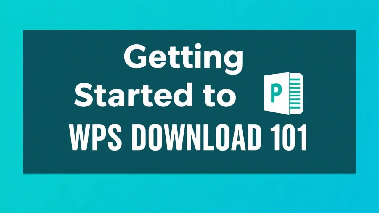 Getting Started to WPS Download 101