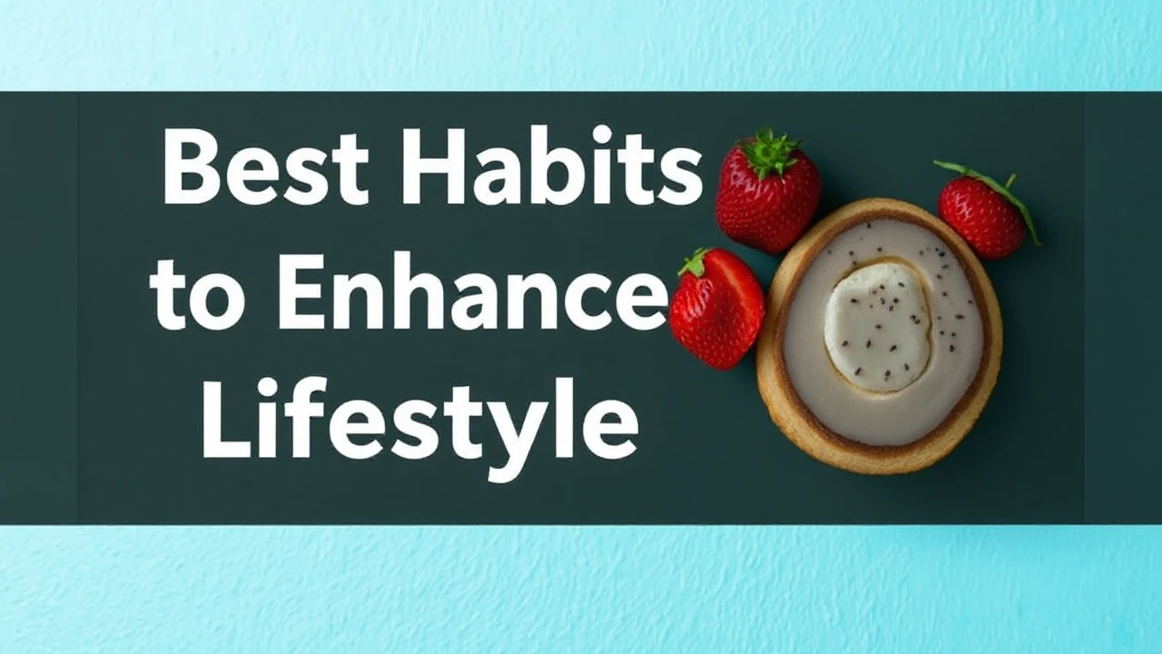 Best Habits to Enhance Your Lifestyle Starting